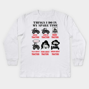 Things i do in my spare time drive tractor..tractor lovers gift Kids Long Sleeve T-Shirt